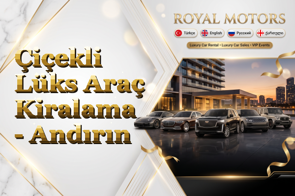 Çiçekli Lüks Araç Kiralama - Andırın