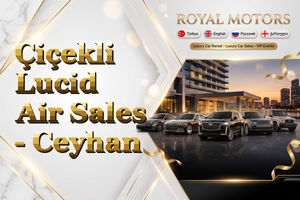 Çiçekli Lucid Air Sales - Ceyhan