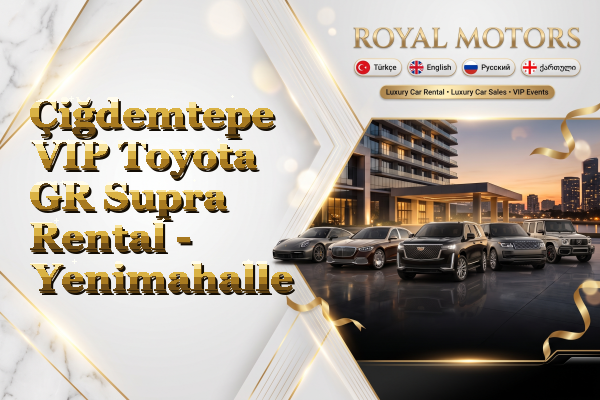 Çiğdemtepe VIP Toyota GR Supra Rental - Yenimahalle