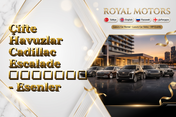 Çifte Havuzlar Cadillac Escalade გაყიდვა - Esenler