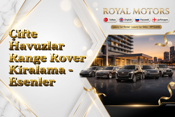 Çifte Havuzlar Range Rover Kiralama - Esenler