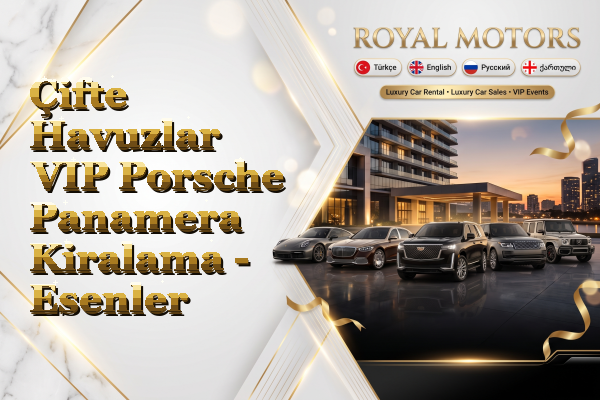 Çifte Havuzlar VIP Porsche Panamera Kiralama - Esenler