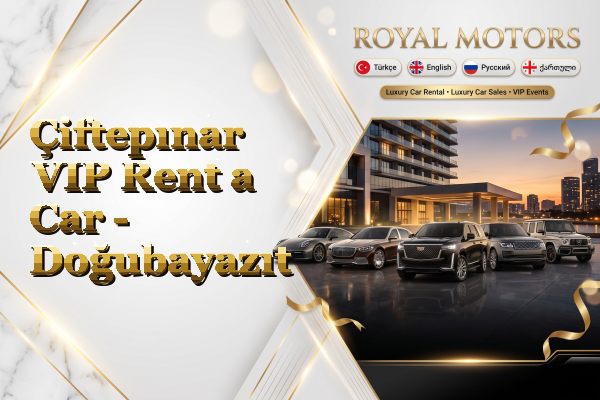 Çiftepınar VIP Rent a Car - Doğubayazıt