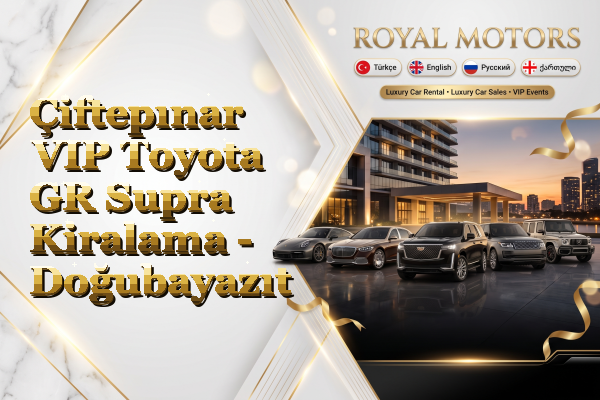 Çiftepınar VIP Toyota GR Supra Kiralama - Doğubayazıt