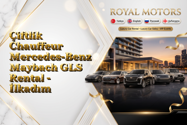 Çiftlik Chauffeur Mercedes-Benz Maybach GLS Rental - İlkadım