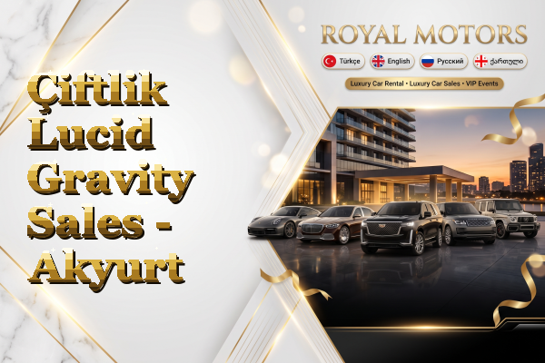 Çiftlik Lucid Gravity Sales - Akyurt
