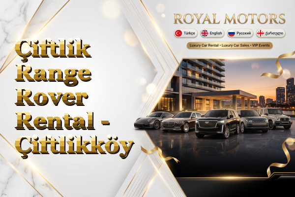 Çiftlik Range Rover Rental - Çiftlikköy