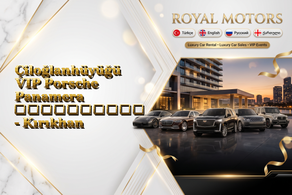 Çiloğlanhüyüğü VIP Porsche Panamera გაქირავება - Kırıkhan