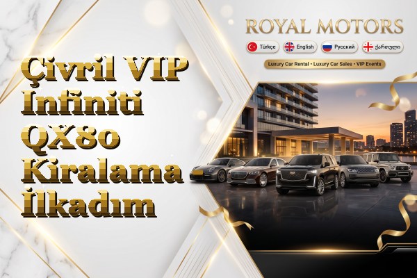 Çivril VIP Infiniti QX80 Kiralama - İlkadım