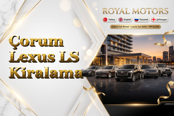 Çorum Lexus LS Kiralama