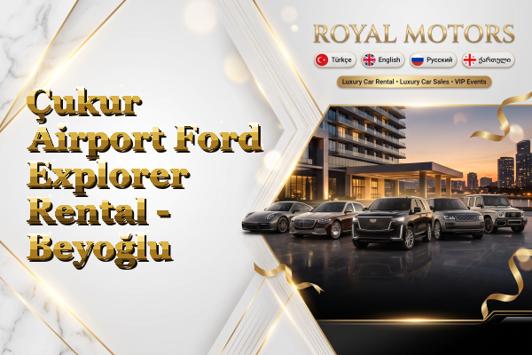 Çukur Airport Ford Explorer Rental - Beyoğlu
