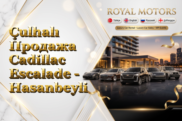 Çulhalı Продажа Cadillac Escalade - Hasanbeyli