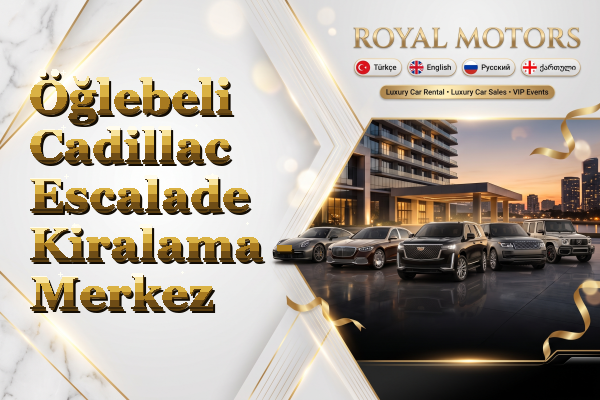 Öğlebeli Cadillac Escalade Kiralama - Merkez