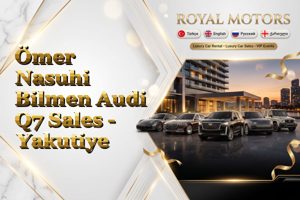Ömer Nasuhi Bilmen Audi Q7 Sales - Yakutiye