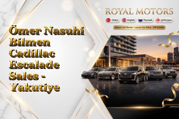 Ömer Nasuhi Bilmen Cadillac Escalade Sales - Yakutiye