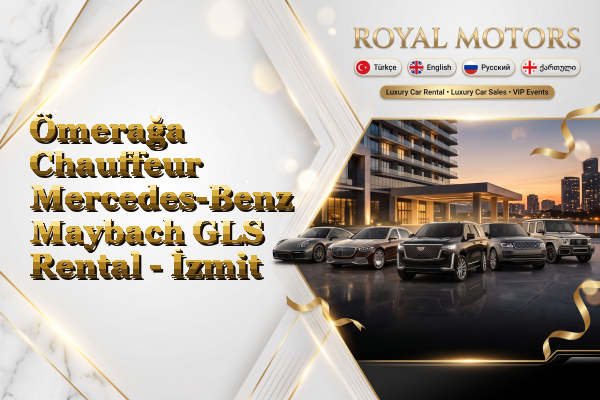Ömerağa Chauffeur Mercedes-Benz Maybach GLS Rental - İzmit