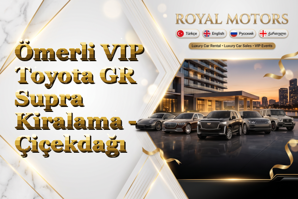 Ömerli VIP Toyota GR Supra Kiralama - Çiçekdağı