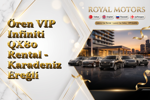 Ören VIP Infiniti QX80 Rental - Karadeniz Ereğli