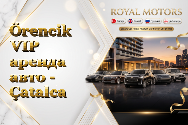 Örencik VIP аренда авто - Çatalca