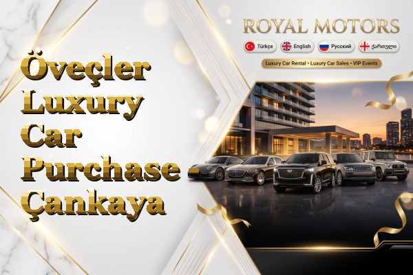 Öveçler Luxury Car Purchase - Çankaya