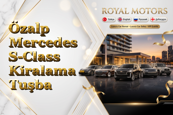 Özalp Mercedes S-Class Kiralama - Tuşba