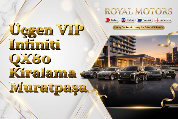 Üçgen VIP Infiniti QX80 Kiralama - Muratpaşa