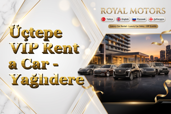 Üçtepe VIP Rent a Car - Yağlıdere