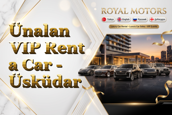 Ünalan VIP Rent a Car - Üsküdar