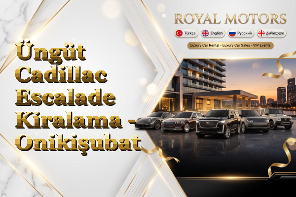 Üngüt Cadillac Escalade Kiralama - Onikişubat