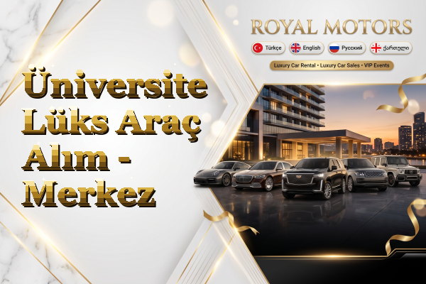 Üniversite Lüks Araç Alım - Merkez