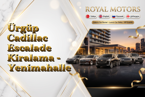 Ürgüp Cadillac Escalade Kiralama - Yenimahalle