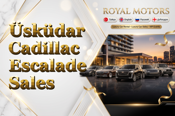 Üsküdar Cadillac Escalade Sales