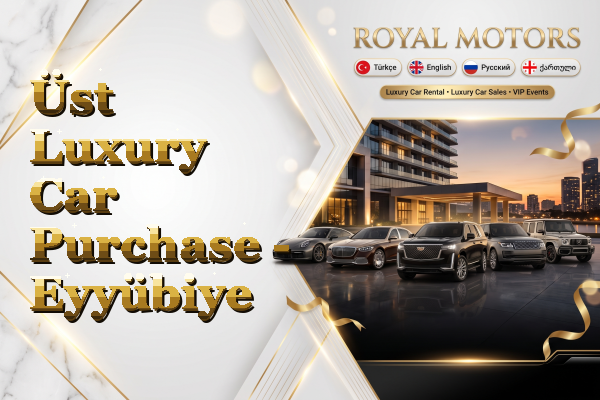 Üst Luxury Car Purchase - Eyyübiye