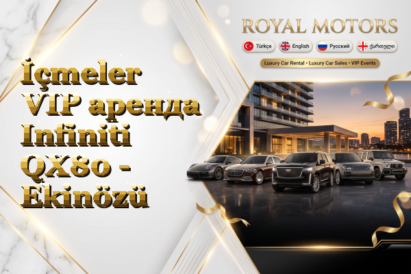 İçmeler VIP аренда Infiniti QX80 - Ekinözü