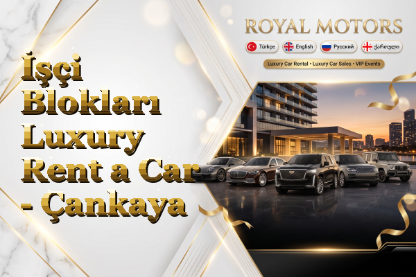 İşçi Blokları Luxury Rent a Car - Çankaya