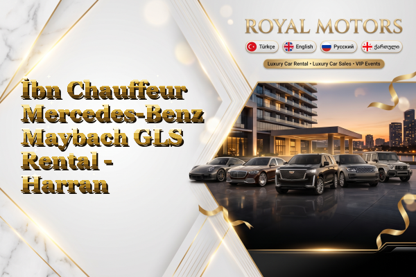 İbn Chauffeur Mercedes-Benz Maybach GLS Rental - Harran