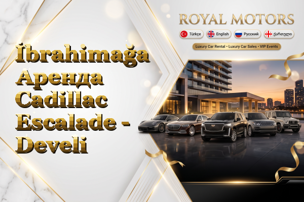 İbrahimağa Аренда Cadillac Escalade - Develi