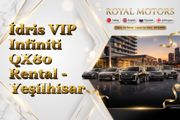 İdris VIP Infiniti QX80 Rental - Yeşilhisar