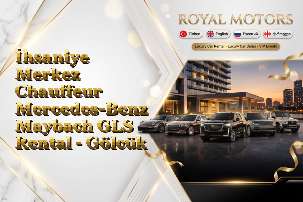 İhsaniye Merkez Chauffeur Mercedes-Benz Maybach GLS Rental - Gölcük