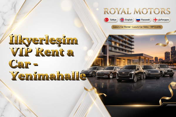 İlkyerleşim VIP Rent a Car - Yenimahalle