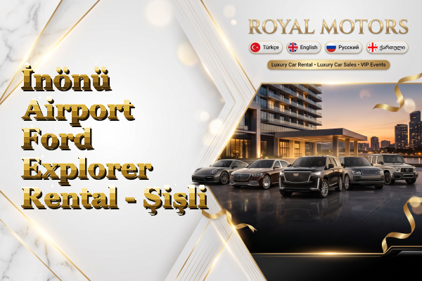 İnönü Airport Ford Explorer Rental - Şişli