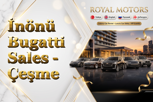 İnönü Bugatti Sales - Çeşme