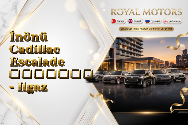 İnönü Cadillac Escalade გაყიდვა - Ilgaz