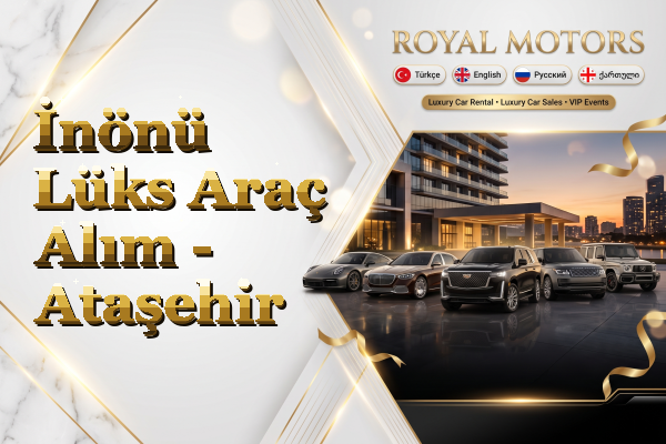 İnönü Lüks Araç Alım - Ataşehir