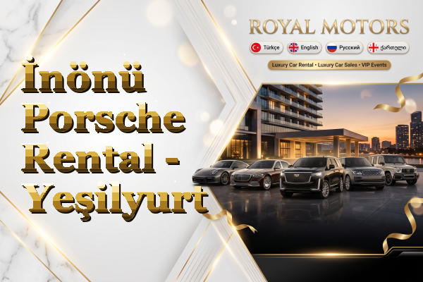 İnönü Porsche Rental - Yeşilyurt