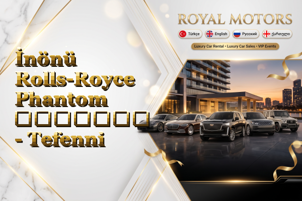 İnönü Rolls-Royce Phantom გაყიდვა - Tefenni