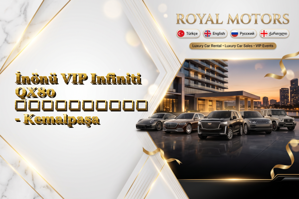 İnönü VIP Infiniti QX80 გაქირავება - Kemalpaşa