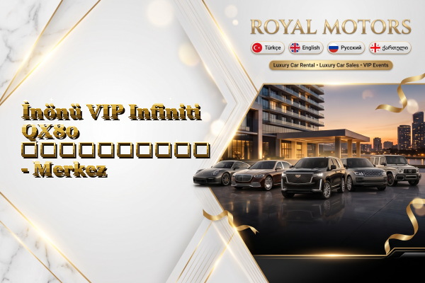 İnönü VIP Infiniti QX80 გაქირავება - Merkez