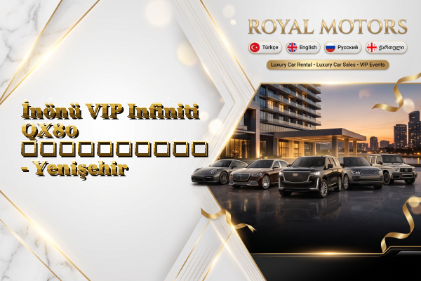 İnönü VIP Infiniti QX80 გაქირავება - Yenişehir