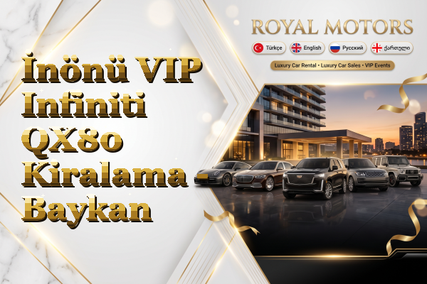 İnönü VIP Infiniti QX80 Kiralama - Baykan